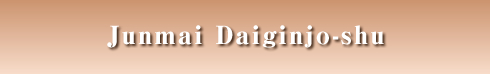 Junmai Daiginjo-shu